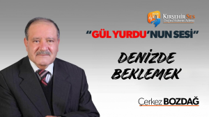 DENİZDE BEKLEMEK