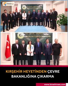 KIRŞEHİR HEYETİNDEN ÇEVRE BAKANLIĞINA ÇIKARMA